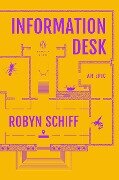 Cover-Bild zum Titel 'Information Desk' von 'Robyn Schiff'