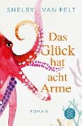 Das Glück hat acht Arme - Shelby Van Pelt