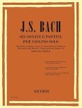 SEI Sonate E Partite (6 Sonatas and Partitas) for Violin Solo - Johann Sebastian Bach