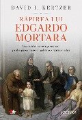 Rapirea Lui Edgardo Mortara - David I. Kertzer