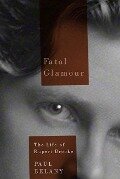 Fatal Glamour: The Life of Rupert Brooke - Paul Delany