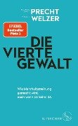 Die vierte Gewalt - Wie Mehrheitsmeinung gemacht wird, auch wenn sie keine ist - Richard David Precht, Harald Welzer