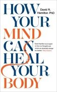 Cover-Bild zum Titel 'How Your Mind Can Heal Your Body' von 'David R Hamilton'