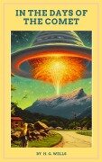 Cover-Bild zum Titel 'In the Days of the Comet' von 'H. G. Wells, Zenith Crescent Moon Press'