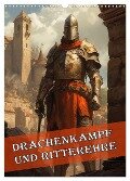 Drachenkampf und Ritterehre (Wandkalender 2025 DIN A3 hoch), CALVENDO Monatskalender - Liselotte Brunner-Klaus