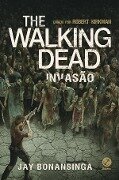 Invasão - The Walking Dead - vol. 6 - Robert Kirkman, Jay Bonansinga