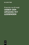Cover-Bild zum Titel 'Ueber den Umgang mit Leidenden' von 'Ernestine Von Krosigk'