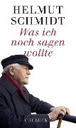 Was ich noch sagen wollte - Helmut Schmidt