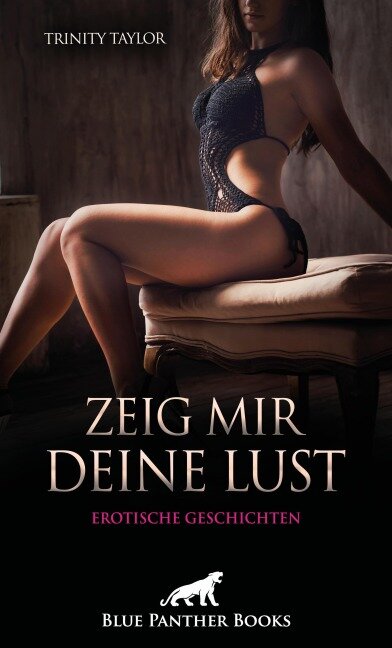 Zeig mir deine Lust | Erotische Geschichten - Trinity Taylor
