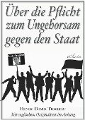 Über die Pflicht zum Ungehorsam gegen den Staat (Civil Disobedience) (Vollständige deutsche Ausgabe) (Snowden Edition) - Henry David Thoreau