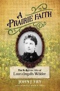 Cover-Bild zum Titel 'A Prairie Faith' von 'John J Fry'
