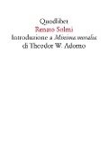 Cover-Bild zum Titel 'Introduzione a «Minima moralia» di Theodor W. Adorno' von 'Renato Solmi'