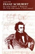 Franz Schubert: Die Schone Mullerin * Winterreise (the Lovely Miller Maiden * Winter Journey) - Arnold Feil, Franz Schubert