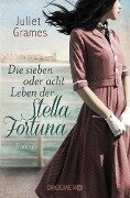 Die sieben oder acht Leben der Stella Fortuna - Juliet Grames