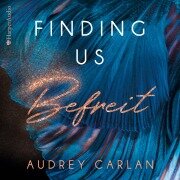 Cover-Bild zum Titel 'Finding us - Befreit (ungekürzt)' von 'Audrey Carlan'