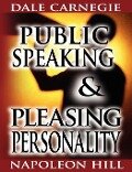 Public Speaking by Dale Carnegie (the author of How to Win Friends & Influence People) & Pleasing Personality by Napoleon Hill (the author of Think and Grow Rich) - Dale Carnegie, Napoleon Hill