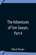 The Adventures Of Tom Sawyer, Part 4 - Mark Twain