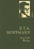 E.T.A. Hoffman - Gesammelte Werke (Iris®-LEINEN-Ausgabe) - Ernst Theodor Amadeus Hoffmann