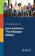 A Study Guide for Jane Austen's "Northanger Abbey" - Cengage Learning Gale