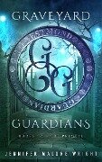 Graveyard Guardians Box Set: Books 1-3 Plus Prequel Novella - Jennifer Malone Wright