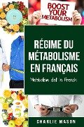 Régime du métabolisme En français/ Metabolism diet In French - Charlie Mason
