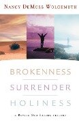 Brokenness, Surrender, Holiness - Nancy DeMoss Wolgemuth