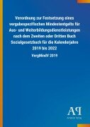 Cover-Bild zum Titel 'Verordnung zur Festsetzung eines vergabespezifischen Mindestentgelts für Aus- und Weiterbildungsdienstleistungen nach dem Zweiten oder Dritten Buch Sozialgesetzbuch für die Kalenderjahre 2019 bis 2022' von ''