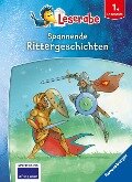 Spannende Rittergeschichten - Leserabe ab 1. Klasse - Erstlesebuch für Kinder ab 6 Jahren - Heinz Janisch, Katja Reider, Henriette Wich