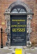 Annotations to James Joyce's Ulysses - Sam Slote, Marc A Mamigonian, John Turner