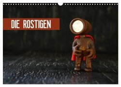 Die Rostigen (Wandkalender 2025 DIN A3 quer), CALVENDO Monatskalender - Michaela Kanthak
