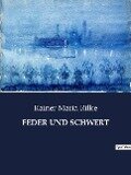 FEDER UND SCHWERT - Rainer Maria Rilke