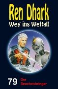 Ren Dhark - Weg ins Weltall 79: Der Seuchenbringer - Jan Gardemann, Achim Mehnert, Nina Morawietz