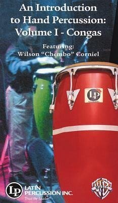 An Introduction to Hand Percussion, Vol 1: Congas, Video - Wilson "Chembo" Corniel