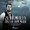 20.000 Meilen unter dem Meer - Der Abenteuer-Klassiker von Jules Verne (Ungekürzt) - Dirk Walbrecker