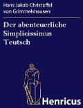 Der abenteuerliche Simplicissimus Teutsch - Hans Jakob Christoffel von Grimmelshausen