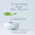 Learning from the Heart Lib/E: Lessons on Living, Loving, and Listening - Daniel Gottlieb