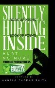 Silently Hurting Inside; Hurt no more, finding Forgiveness(color edition) - Angela Thomas Smith, Friends