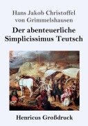 Der abenteuerliche Simplicissimus Teutsch (Großdruck) - Hans Jakob Christoffel von Grimmelshausen