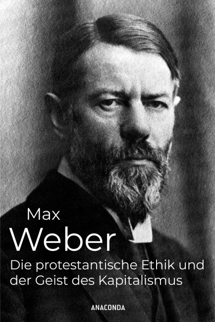 Die protestantische Ethik und der Geist des Kapitalismus - Max Weber