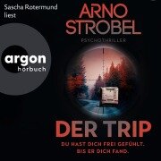 Der Trip - Du hast dich frei gefühlt. Bis er dich fand. - Arno Strobel
