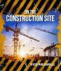On The Construction Site - Speedy Publishing