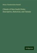 Climate of New South Wales: Descriptive, Historical, and Tabular - Henry Chamberlaine Russell