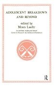 Adolescent Breakdown and Beyond - Moses Laufer