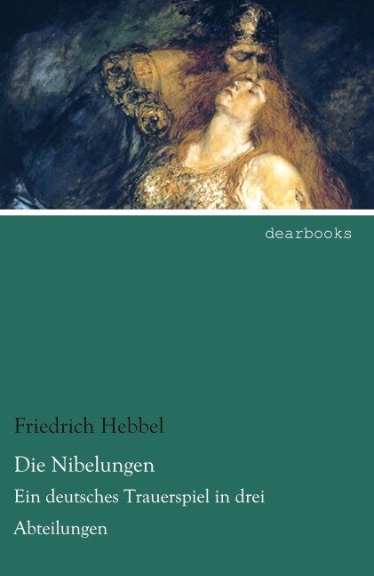 Die Nibelungen - Friedrich Hebbel