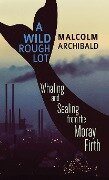 A Wild Rough Lot - Malcolm Archibald