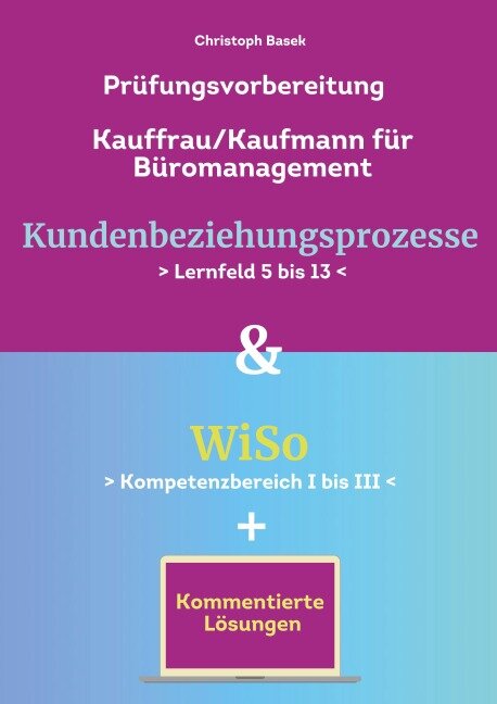 Prüfungsvorbereitung Kauffrau/Kaufmann Büromanagement Kundenbeziehungsprozesse & WiSo - Christoph Basek