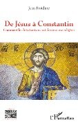 De Jésus à Constantin - Jean Froidure