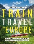 Lonely Planet's Guide to Train Travel in Europe - Planet Lonely