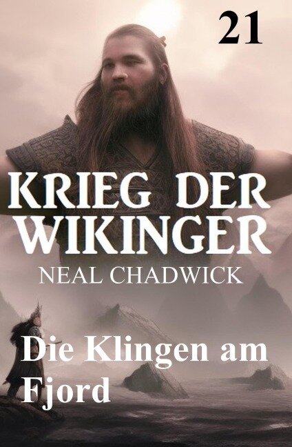Die Klingen am Fjord: Krieg der Wikinger 21 - Neal Chadwick