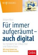 Cover-Bild zum Titel 'Für immer aufgeräumt- auch digital' von 'Jürgen Kurz'